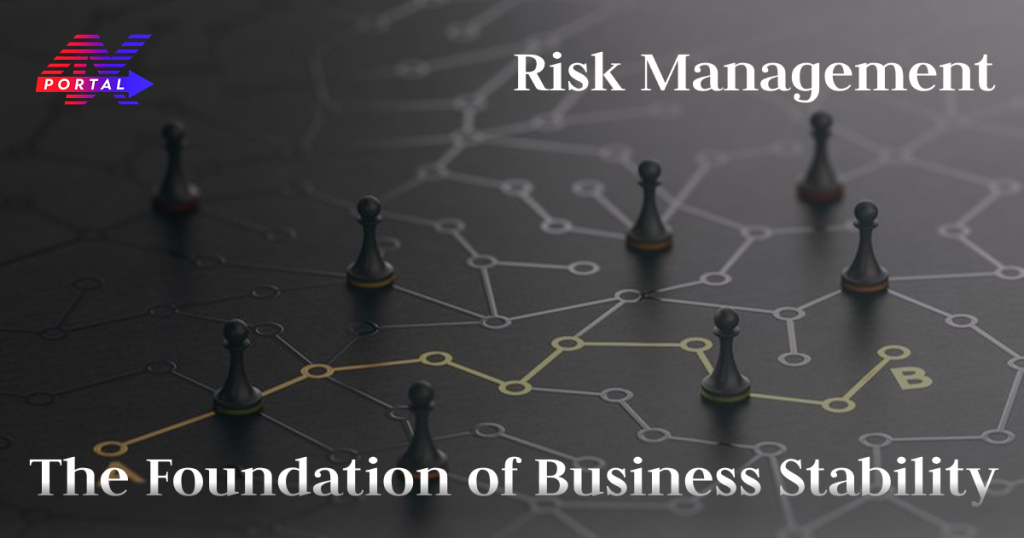 Risk Management The Foundation of Business Stability
